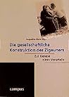 Die gesellschaftliche Konstruktion des Zigeuners: Zur Genese eines Vorurteils (Wissenschaftliche Reihe des Fritz Bauer-Instituts) (German Edition) Die gesellschaftliche Konstruktion des Zigeuners: Zur Genese eines Vorurteils (Wissenschaftliche Reihe des Fritz Bauer-Instituts) (German Edition)