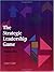 The Strategic Leadership Game