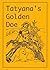 Tatyana's Golden Doe, A Musical