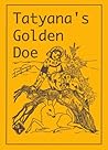 Tatyana's Golden Doe, A Musical