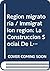 Region migratoria / Immigration region: La Construccion Social De Los Migrantes Jornaleros / the Social Construction of Migrant Laborers (Spanish Edition)