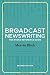 Broadcast Newswriting: The ...