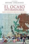 El ocaso interminable. Politica y sociedad en el Mexico de los cambios rotos (Spanish Edition)
