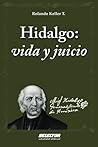 Hidalgo: vida y juicio: Miguel Hidalgo (Spanish Edition)