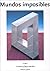 Mundos Imposibles - 2 En 1 (Spanish Edition)