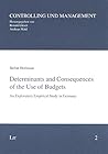 Determinants and Consequences of the Use of Budgets: An Exploratory Empirical Study in Germany (Controlling Und Management)