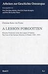 A Lesson Forgotten: Minority Protection Under the League of Nations the Case of the German Minority in Poland, 1920-1934 (Arbeiten Zur Geschichte Osteuropas)