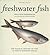 Freshwater Fish