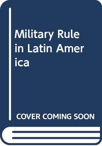Military Rule in Latin America (Hardcover)