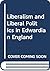 Liberalism and Liberal Politics in Edwardian England
