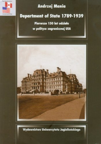 Department of State, 1789-1939: Pierwsze 150 Lat Udziau W Polityce Zagranicznej USA (Hardcover)