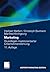Marketing: Grundlagen marktorientierter Unternehmensführung. Konzepte - Instrumente - Praxisbeispiele (German Edition)