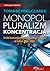 Monopol, Pluralizm, Koncentracja: Srodki Komunikowania Masowego W Polsce W Latach 1989-2006