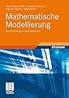 Mathematische Modellierung: Eine Einführung in zwölf Fallstudien (German Edition) Mathematische Modellierung: Eine Einführung in zwölf Fallstudien (German Edition)