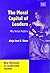The Moral Capital of Leaders: Why Virtue Matters (New Horizons in Leadership Studies series)