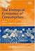 The Ecological Economics of Consumption (Current Issues in Ecological Economics series)
