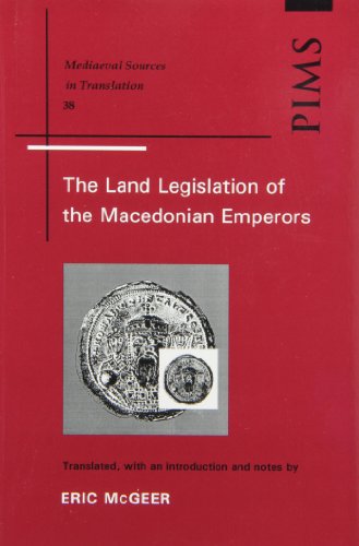 Land Legislation of the Macedonian Emperors (Mediaeval Sources in Translation)