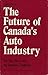 The Future of Canada's Auto Industry by Ross Perry