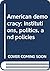 American democracy: Institutions, politics, and policies