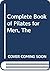 Complete Book of Pilates for Men, The
