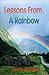 Lessons from a Rainbow