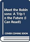 Meet the Robinsons: A Trip to the Future (I Can Read!)