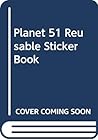 Planet 51: The Reusable Sticker Book