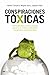 Conspiraciones tóxicas: Cómo atentan contra nuestra salud y el medio ambiente los grupos empresariales