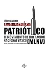 Revolucionarismo patriótico: El Movimiento de Liberación Nacional Vasco (MLNV). Origen, ideología, estrategia y organización