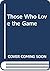 Those Who Love the Game