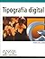 Tipografia digital/ Digital Typing (Spanish Edition)