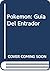 Pokemon: Guia Del Entrador (Spanish Edition)