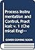 Process Instrumentation and Control, Practical (Chemical Engineering S.)