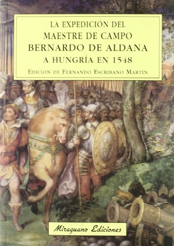 Portada de La expedición del maestre de campo Bernardo de Aldana a Hungría en 1548, de Fernando Escribano Martín