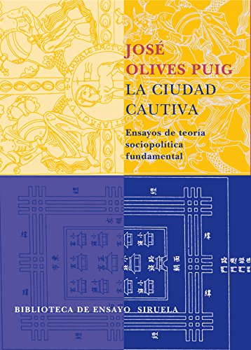 La ciudad cautiva: Ensayos de teoría sociopolítica fundamental (Biblioteca De Ensayo) (Spanish Edition)