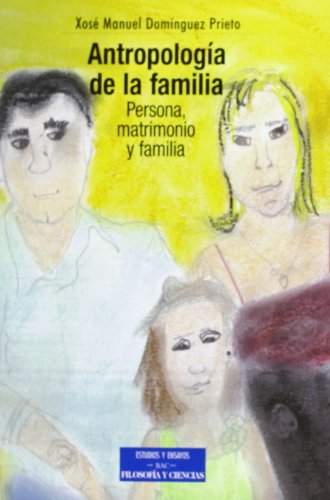 Antropología de la familia: Persona, matrimonio y familia (Spanish Edition)