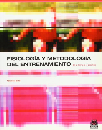 FISIOLOGÍA Y METODOLOGÍA DEL ENTRENAMIENTO. De la teoría a la práctica (Spanish Edition)
