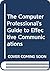 The Computer Professional's Guide to Effective Communications