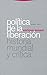 Política de la liberación: Historia mundial y crítica (Estructuras Y Procesos/ Structures and Processes) (Spanish Edition)