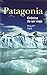 Patagonia: Crónica de un viaje