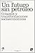 Un futuro sin petróleo: Colapsos y transformaciones económicas