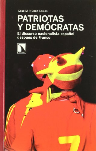 Patriotas y Demócratas.: El discurso nacionalista español después de Franco (Paperback)