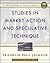 Studies in Market Action and Speculative Technique: Timeless Technical Analysis Techniques for the Intelligent Investor (The Master Series in Technical Analysis)