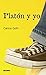 Platón y yo (Cita De Letras) (Spanish Edition)