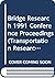 Bridge Research 1991 Conference Proceedings (Transportation Research Record)