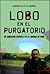 Lobo En El Purgatorio: Un Sargento Espanol En La Guerra de Iraq (Spanish Edition)