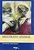 Maltrato animal : el trato que damos a los animales en la vida cotidiana