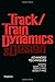 Track/train dynamics and de...