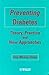 Preventing Diabetes: Theory, Practice and New Approaches