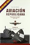 Aviacion Republicana: Historia de Las Fuerzas Aereas de La Republica Espanola, (1931-1939) (Spanish Edition)